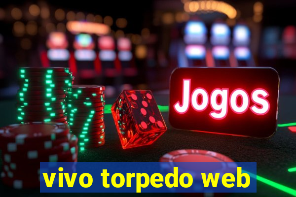 vivo torpedo web